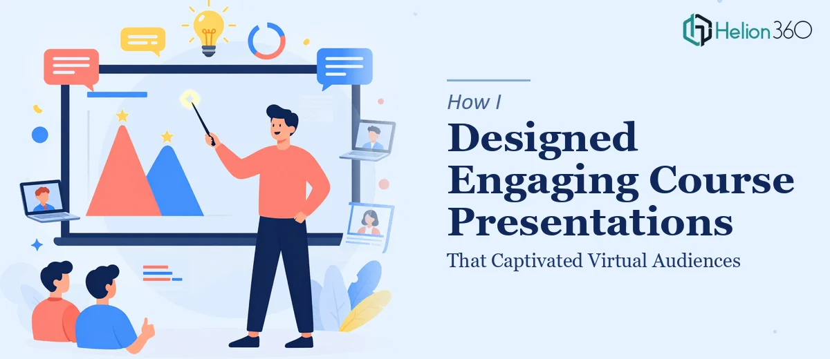 How I Designed Engaging Course Presentations That Captivated Virtual Audiences
