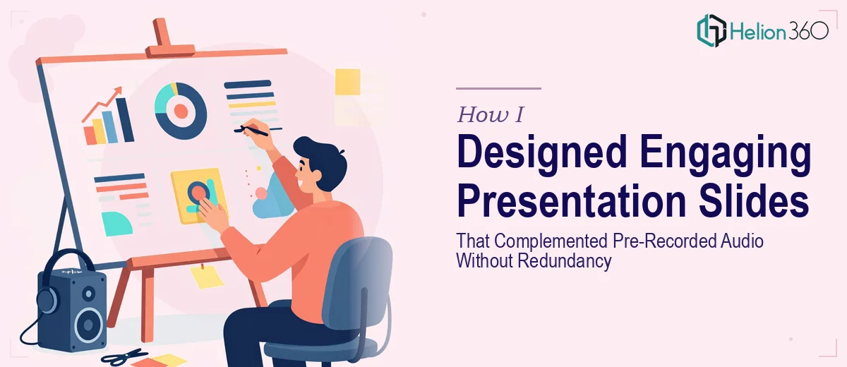 How I Designed Engaging Presentation Slides That Complemented Pre-Recorded Audio Without Redundancy