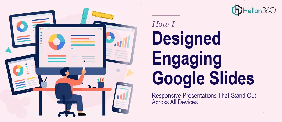 How I Designed Engaging, Responsive Google Slides Presentations That Stand Out Across All Devices