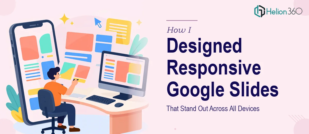 How I Designed Engaging, Responsive Google Slides Presentations That Stand Out Across All Devices