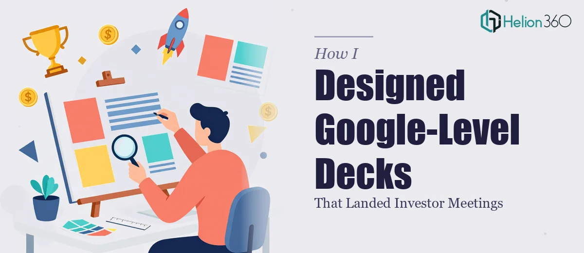 How I Designed Google-Level Presentation Decks That Landed Investor Meetings