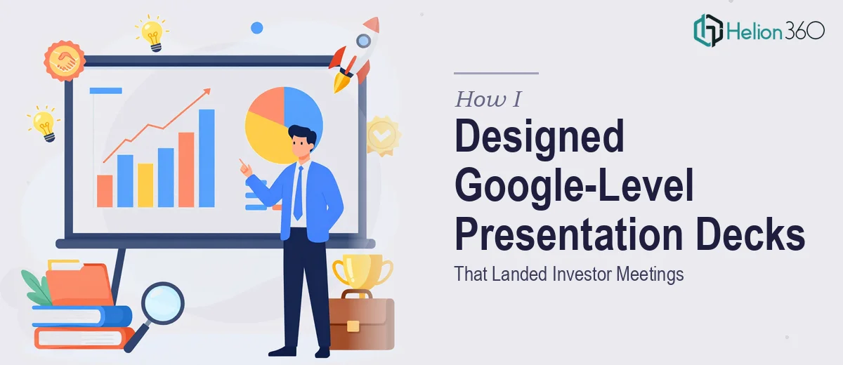 How I Designed Google-Level Presentation Decks That Landed Investor Meetings