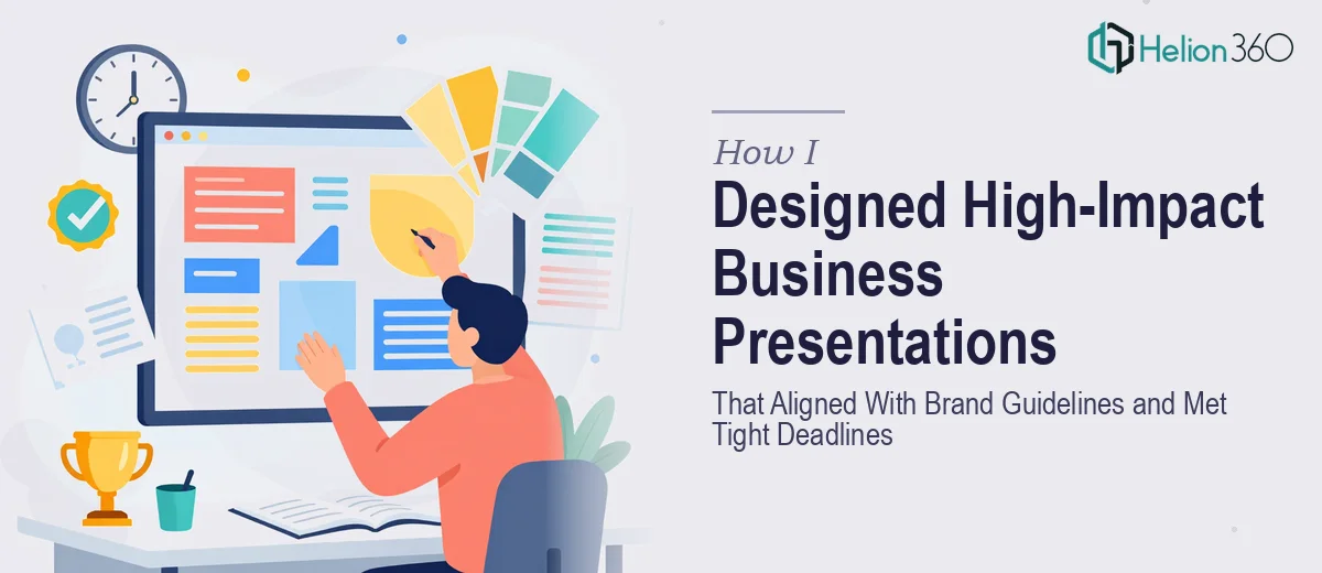 How I Designed High-Impact Business Presentations That Aligned With Brand Guidelines and Met Tight Deadlines