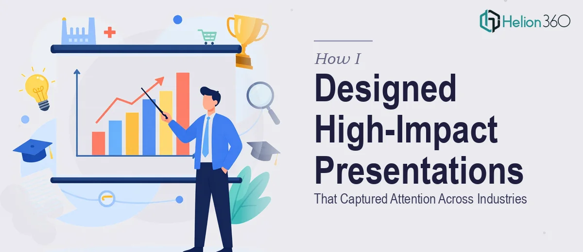 How I Designed High-Impact Business Presentations That Captured Attention Across Industries