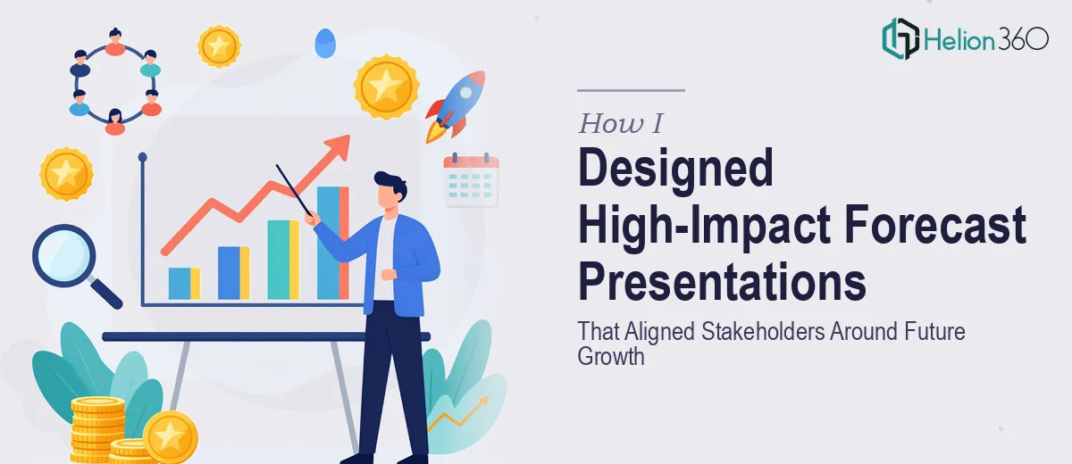 How I Designed High-Impact Forecast Presentations That Aligned Stakeholders Around Future Growth