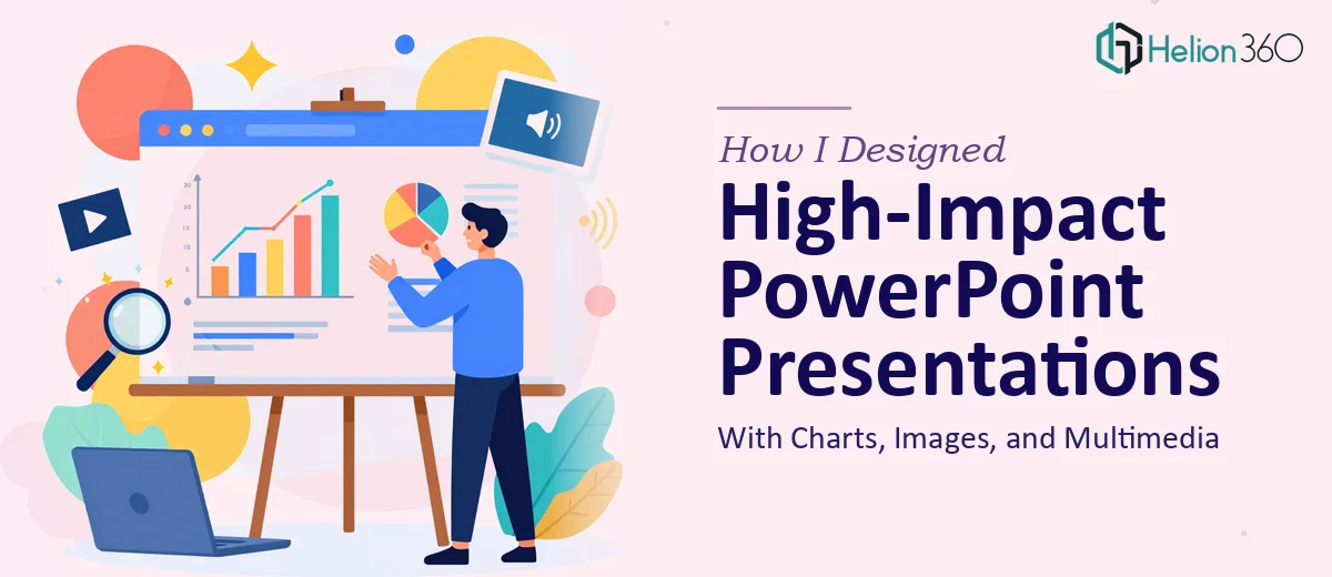 How I Designed High-Impact PowerPoint Presentations With Charts, Images, and Multimedia