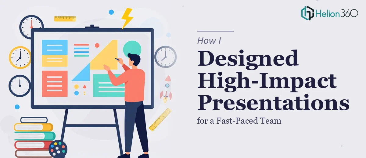 How I Designed High-Impact Presentations for a Fast-Paced Team
