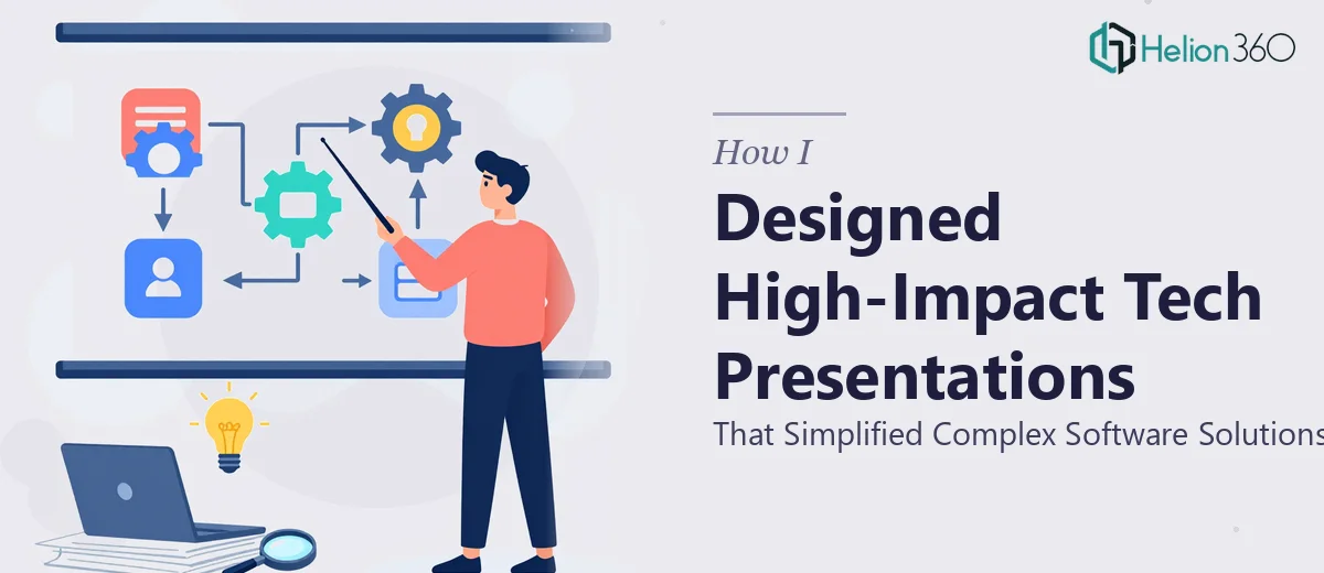 How I Designed High-Impact Technical Presentations That Simplified Complex Software Solutions