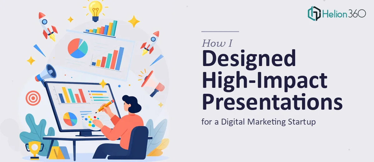 How I Designed High-Impact Visual Presentations for a Digital Marketing Startup