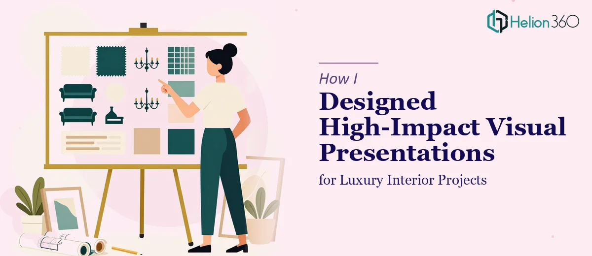 How I Designed High-Impact Visual Presentations for Luxury Interior Projects