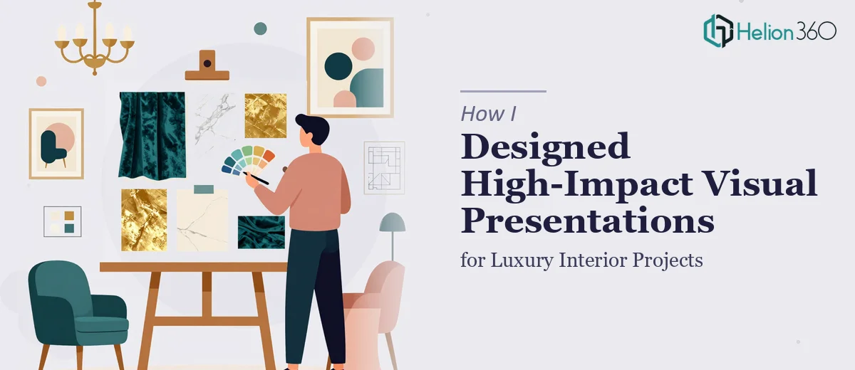 How I Designed High-Impact Visual Presentations for Luxury Interior Projects