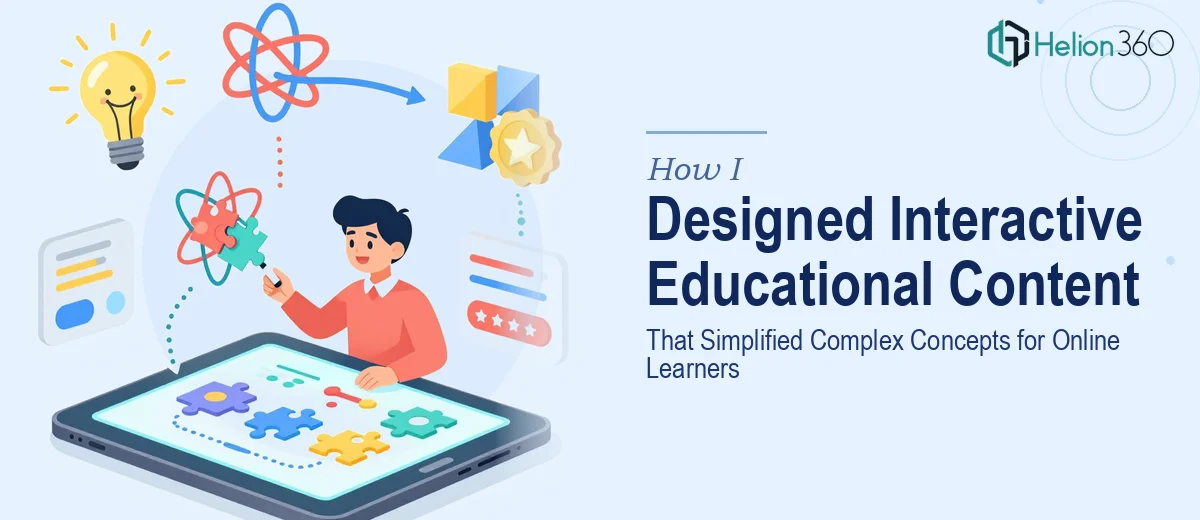 How I Designed Interactive Educational Content That Simplified Complex Concepts for Online Learners