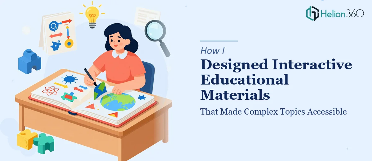 How I Designed Interactive Educational Materials That Made Complex Topics Accessible