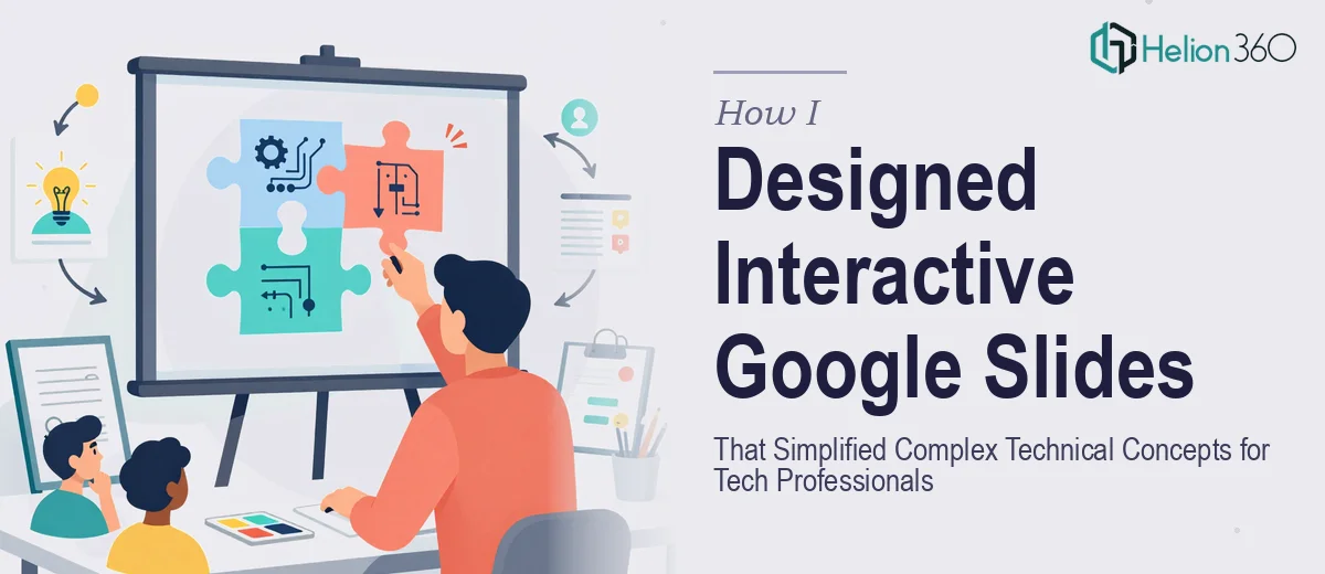 How I Designed Interactive Google Slides Decks That Simplified Complex Technical Concepts for Tech Professionals