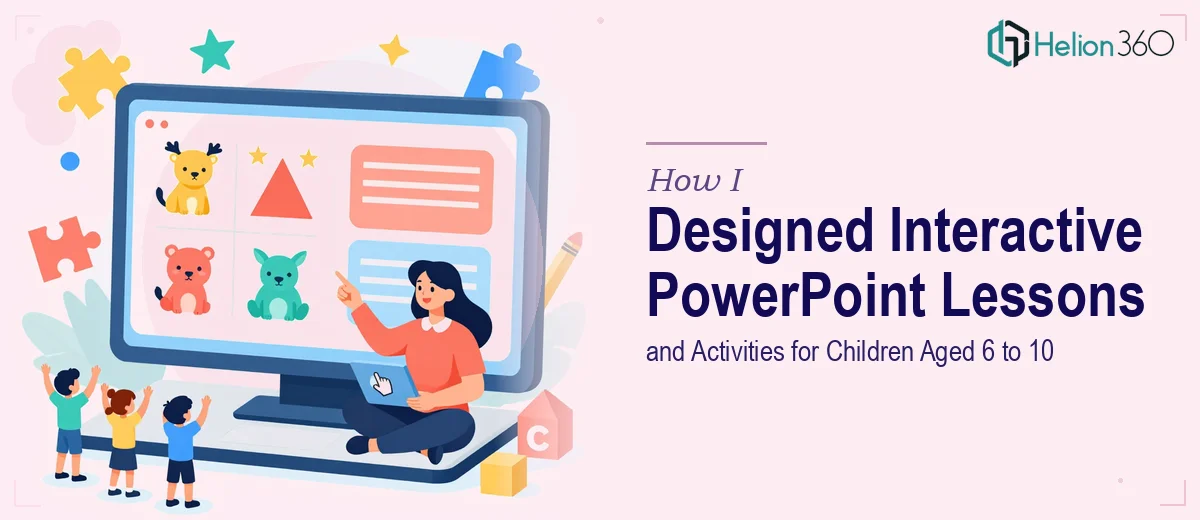 How I Designed Interactive PowerPoint Lessons and Activities for Children Aged 6 to 10