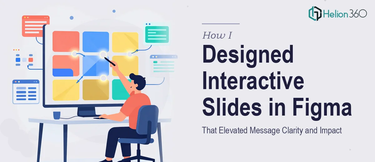 How I Designed Interactive Presentation Slides in Figma That Elevated Message Clarity and Impact