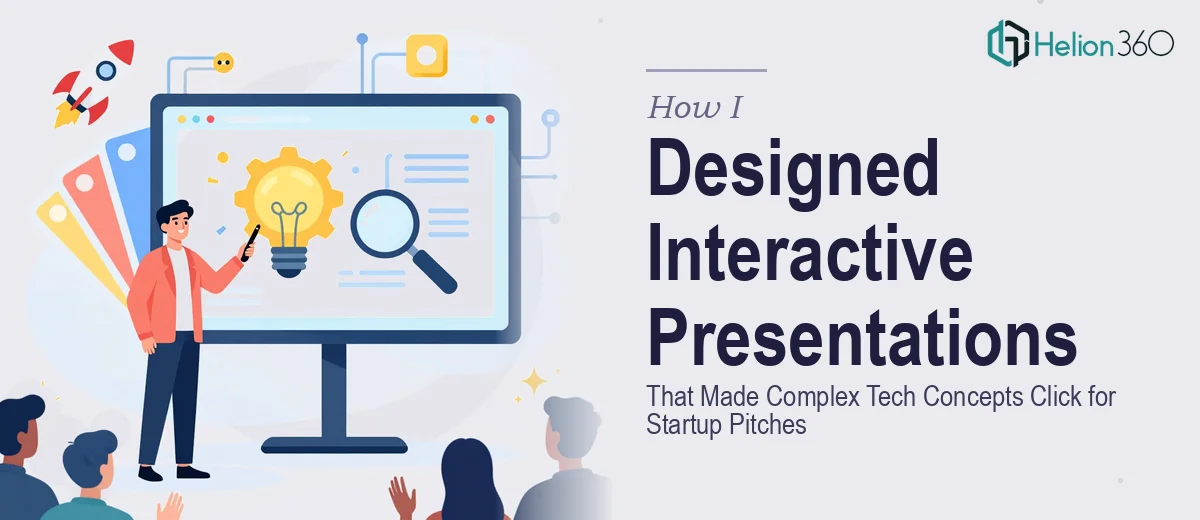 How I Designed Interactive Presentations That Made Complex Tech Concepts Click for Startup Pitches