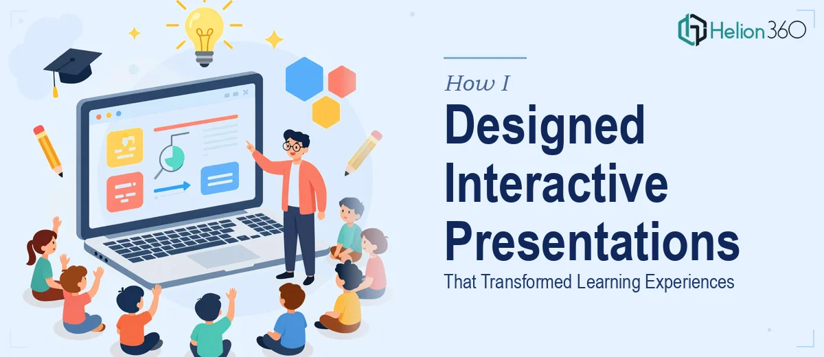 How I Designed Interactive Presentations That Transformed Educational Content Into Engaging Learning Experiences