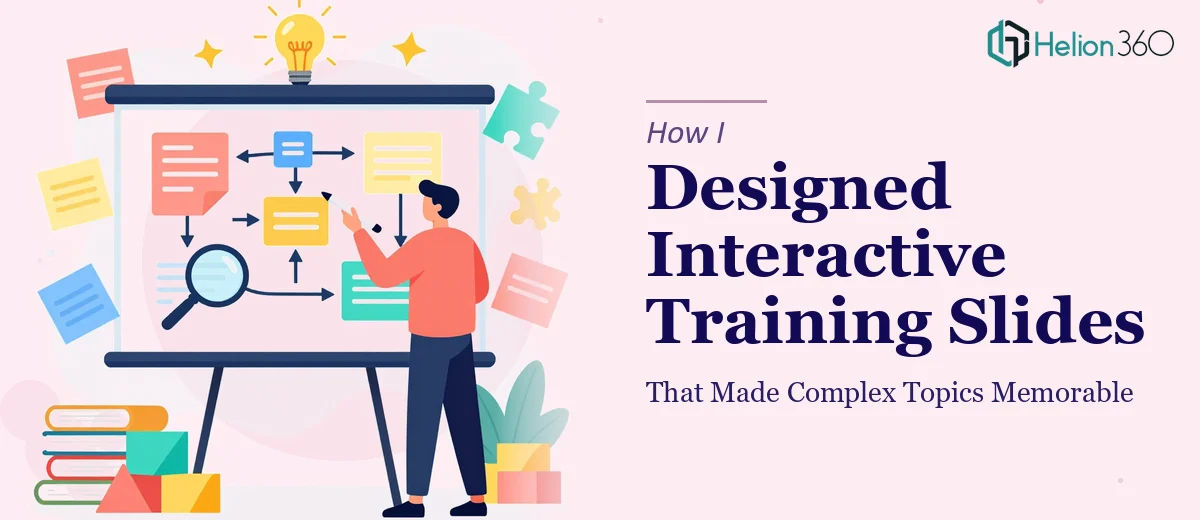 How I Designed Interactive Training Slides That Made Complex Topics Memorable
