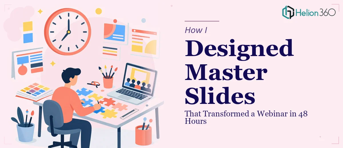 How I Designed Master Slides That Transformed a Webinar Presentation in 48 Hours