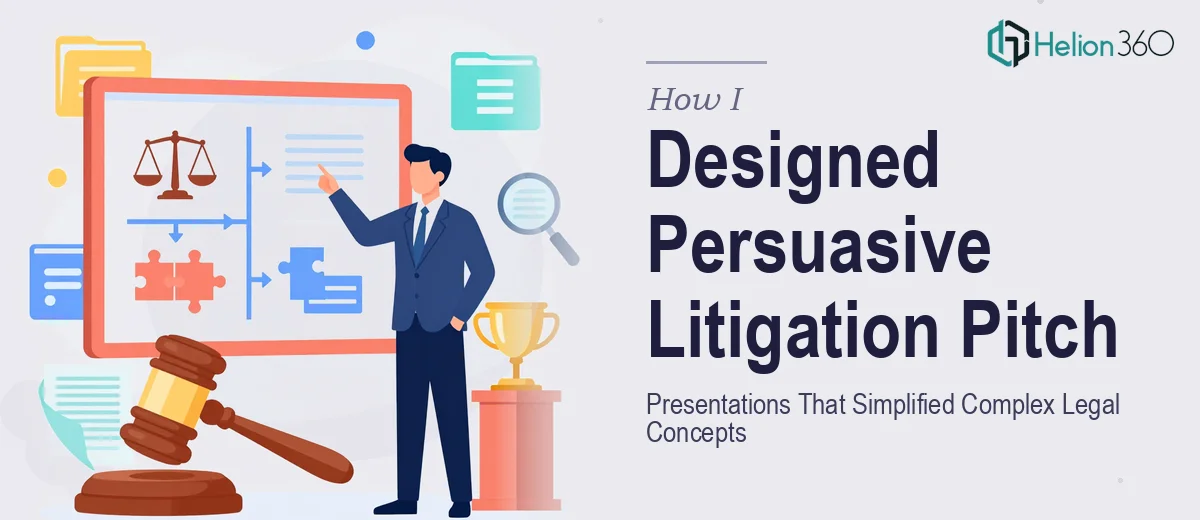 How I Designed Persuasive Litigation Pitch Presentations That Simplified Complex Legal Concepts