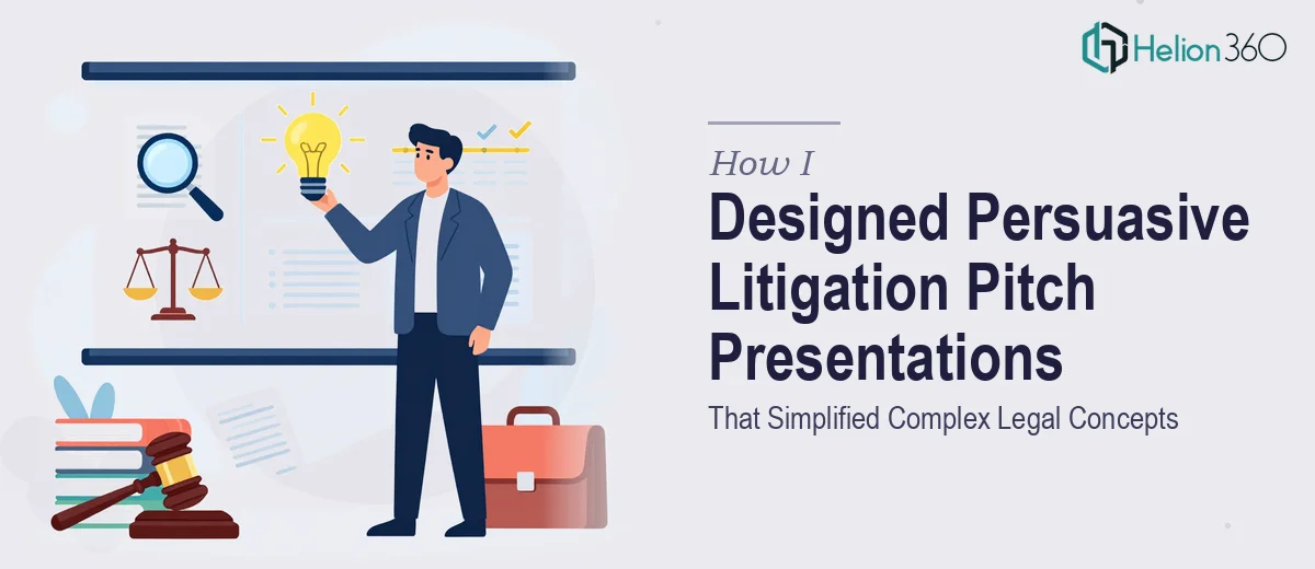 How I Designed Persuasive Litigation Pitch Presentations That Simplified Complex Legal Concepts