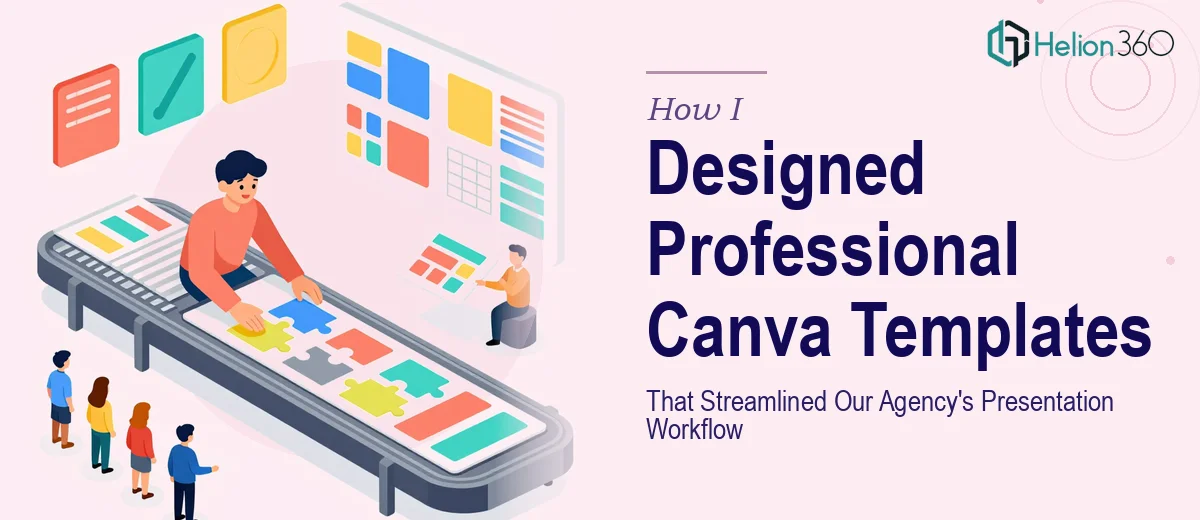 How I Designed Professional Canva Templates That Streamlined Our Agency's Presentation Workflow