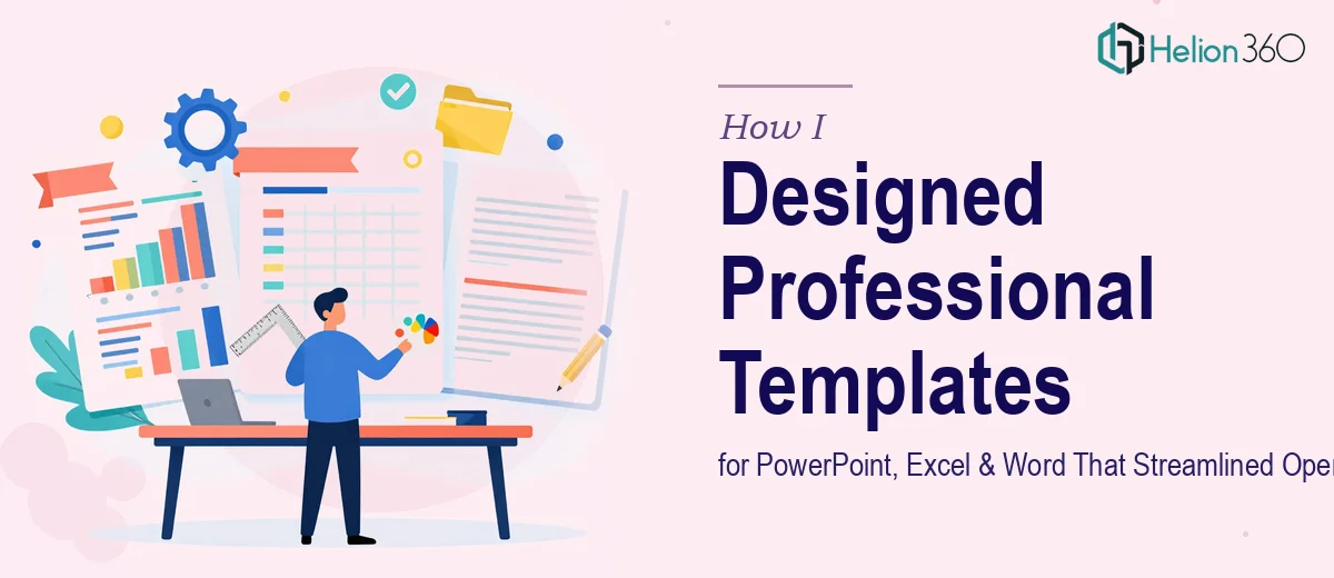 How I Designed Professional Templates for PowerPoint, Excel, and Word That Streamlined Business Operations
