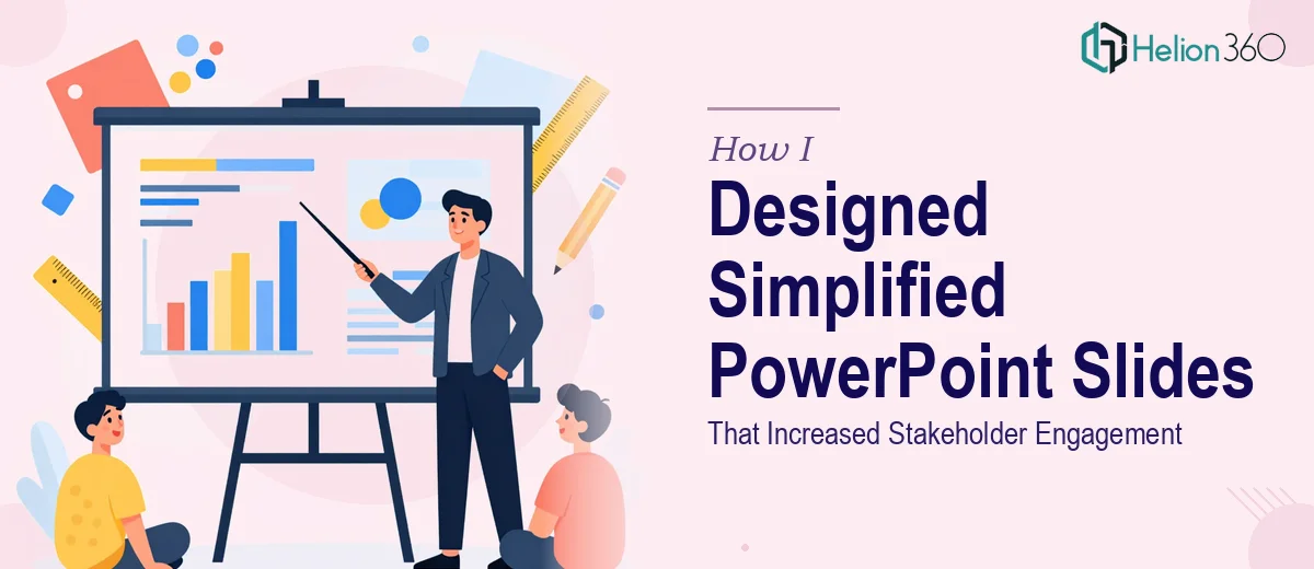 How I Designed Simplified PowerPoint Presentations That Increased Stakeholder Engagement