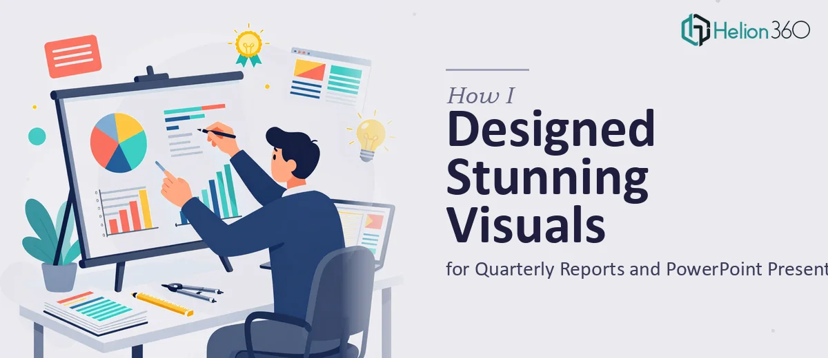 How I Designed Stunning Visuals for Quarterly Reports and PowerPoint Presentations