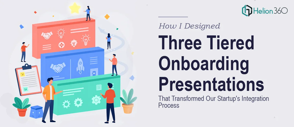 How I Designed Three Tiered Onboarding Presentations That Transformed Our 50-Person Startup's Integration Process