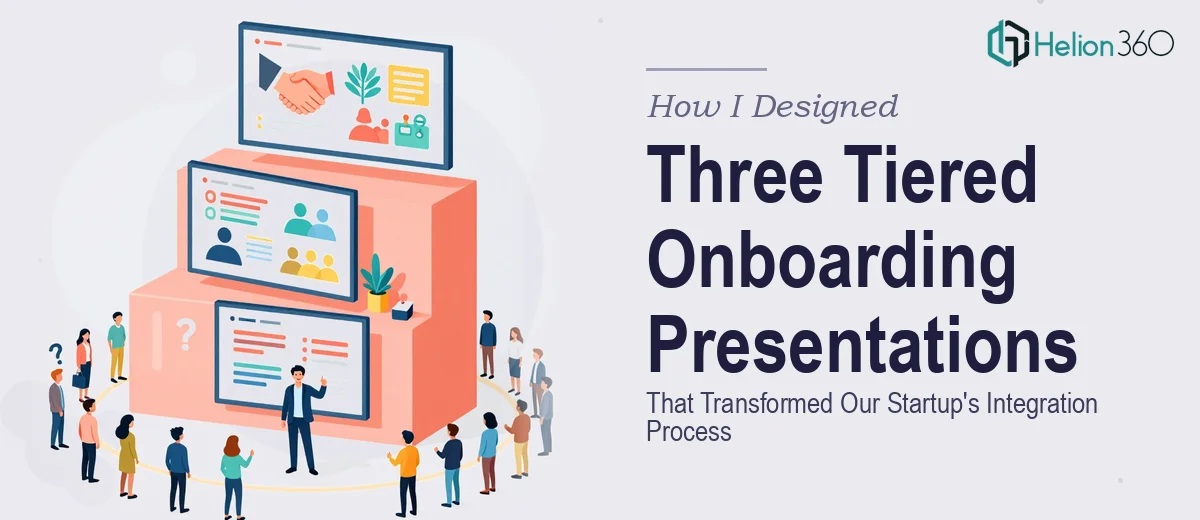 How I Designed Three Tiered Onboarding Presentations That Transformed Our 50-Person Startup's Integration Process