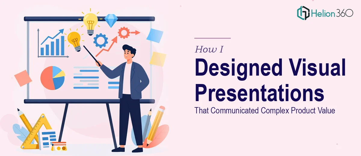 How I Designed Visual Presentations That Communicated Complex Product Value Propositions