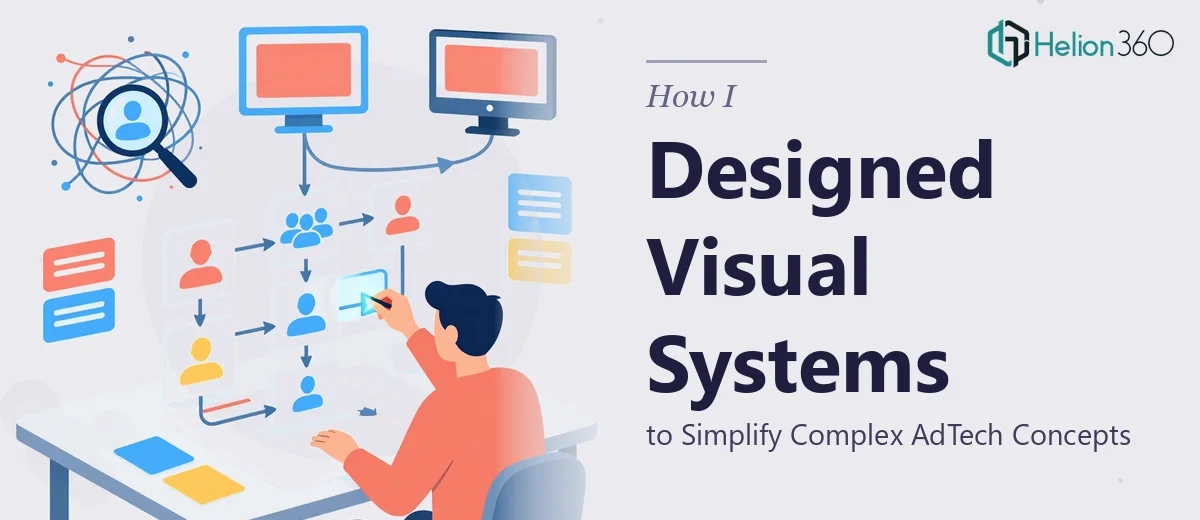How I Designed Visual Systems to Simplify Complex AdTech Concepts