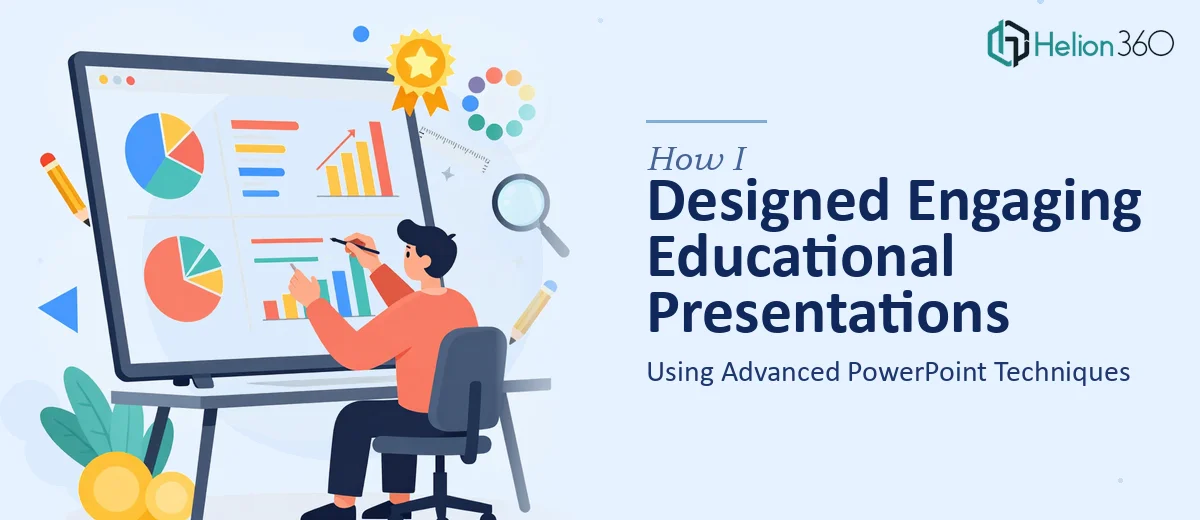 How I Designed Visually Engaging Educational Presentations Using Advanced PowerPoint Techniques