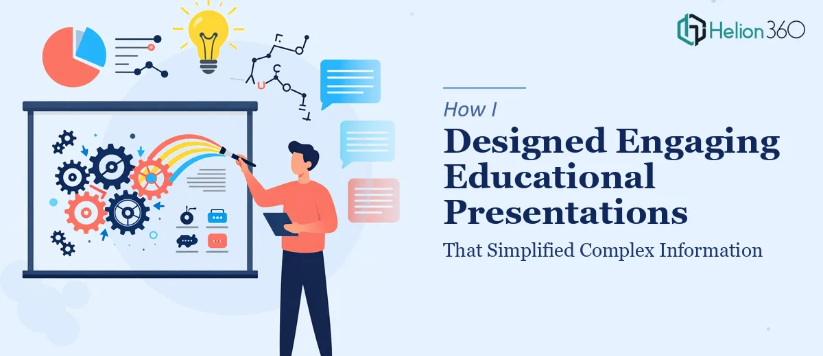 How I Designed Visually Engaging Educational Presentations That Simplified Complex Information