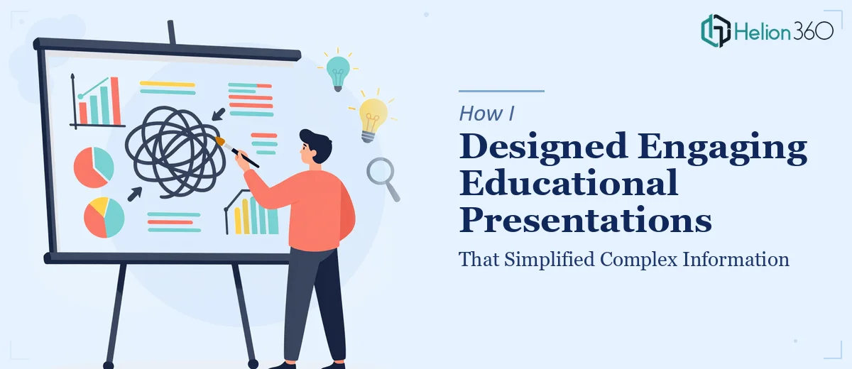 How I Designed Visually Engaging Educational Presentations That Simplified Complex Information