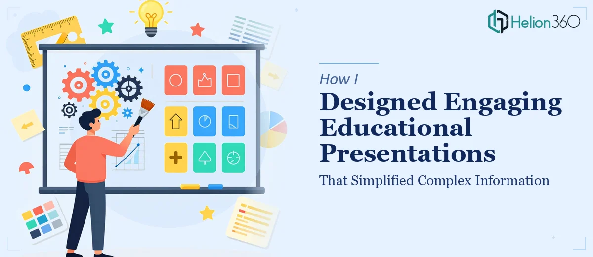 How I Designed Visually Engaging Educational Presentations That Simplified Complex Information