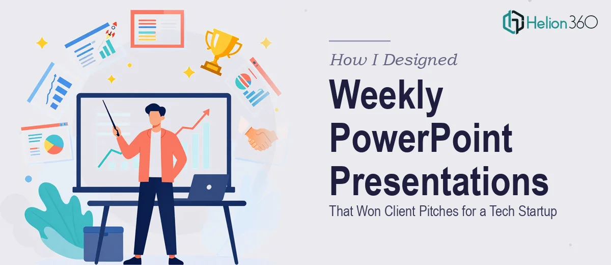 How I Designed Weekly PowerPoint Presentations That Won Client Pitches for a Tech Startup