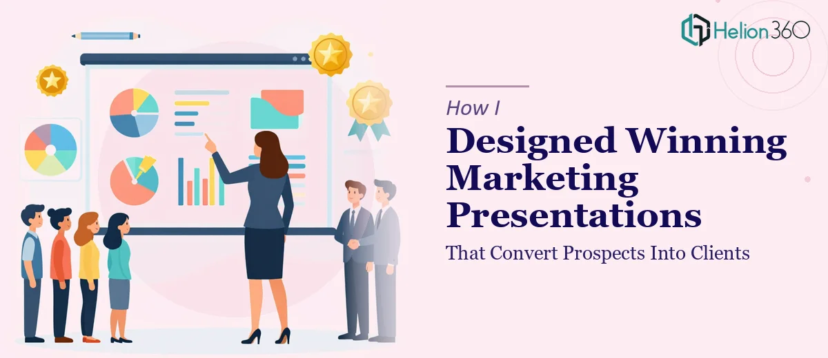 How I Designed Winning Marketing Presentations That Convert Prospects Into Clients