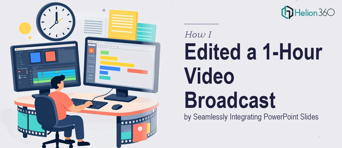 How I Edited a 1-Hour Video Broadcast by Seamlessly Integrating PowerPoint Slides