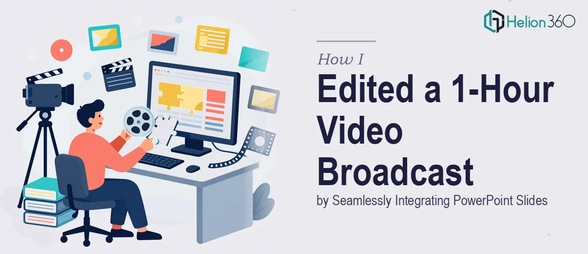 How I Edited a 1-Hour Video Broadcast by Seamlessly Integrating PowerPoint Slides