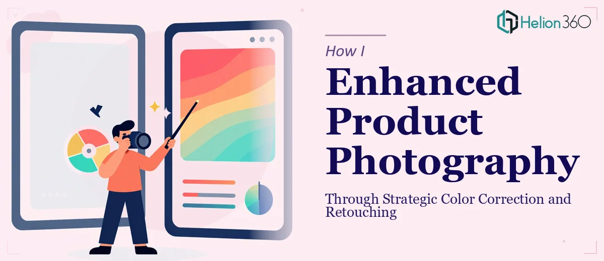 How I Enhanced Product Photography Through Strategic Color Correction and Retouching