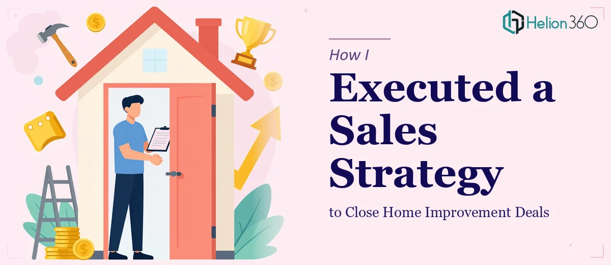 How I Executed a Commission-Based Sales Strategy to Close Home Improvement Deals