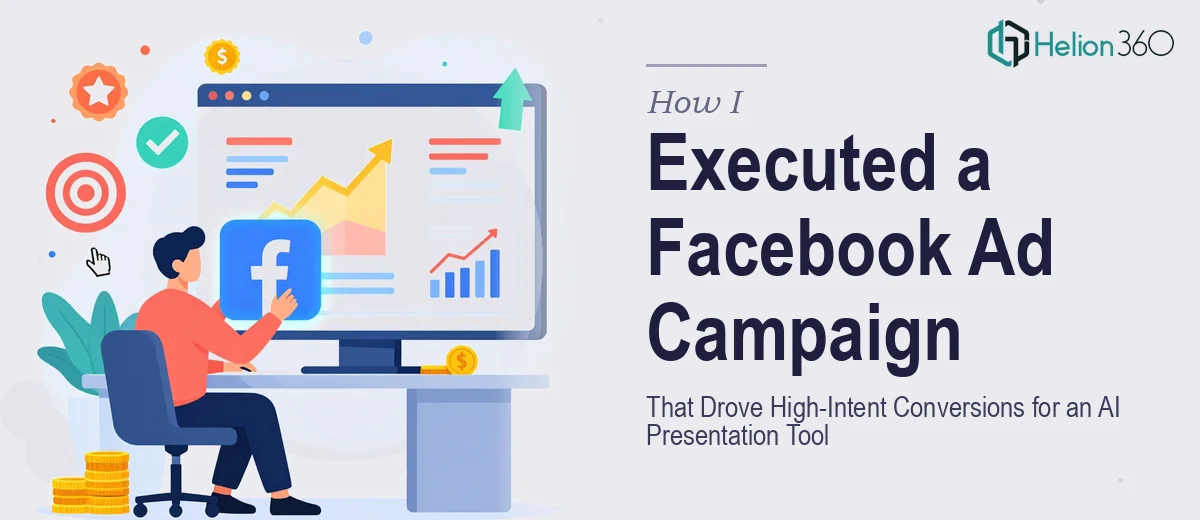 How I Executed a Facebook Ad Campaign That Drove High-Intent Conversions for an AI Presentation Tool