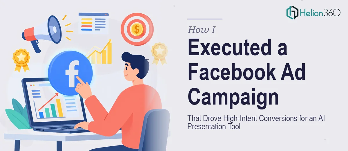 How I Executed a Facebook Ad Campaign That Drove High-Intent Conversions for an AI Presentation Tool