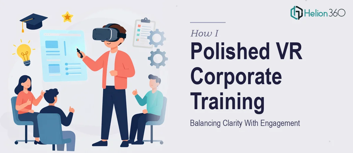 How I Executed a Polished Video Presentation on VR Corporate Training: Balancing Clarity With Engagement