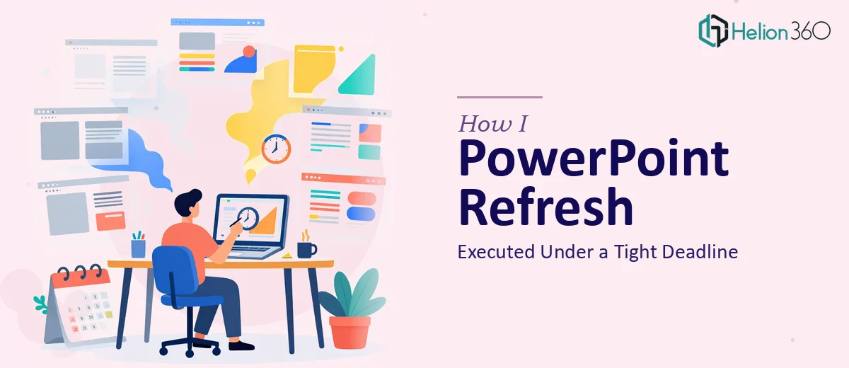 How I Executed a PowerPoint Refresh Under a Tight Deadline