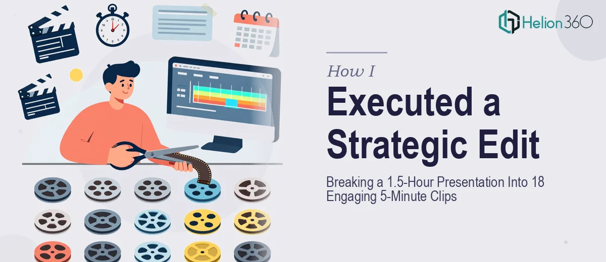 How I Executed a Strategic Edit: Breaking a 1.5-Hour Presentation Into 18 Engaging 5-Minute Clips