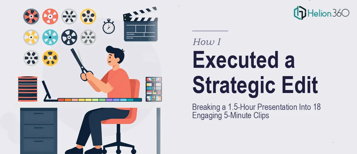 How I Executed a Strategic Edit: Breaking a 1.5-Hour Presentation Into 18 Engaging 5-Minute Clips